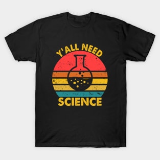 Y'All Need Science - Lab Beaker Cool Teacher T-Shirt